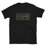 Dumb Dune Unisex T-Shirt