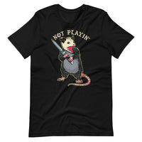Not Playin' Possum Unisex T-Shirt
