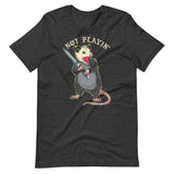Not Playin' Possum Unisex T-Shirt