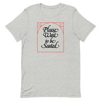 Please Wait Unisex T-Shirt