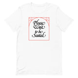 Please Wait Unisex T-Shirt